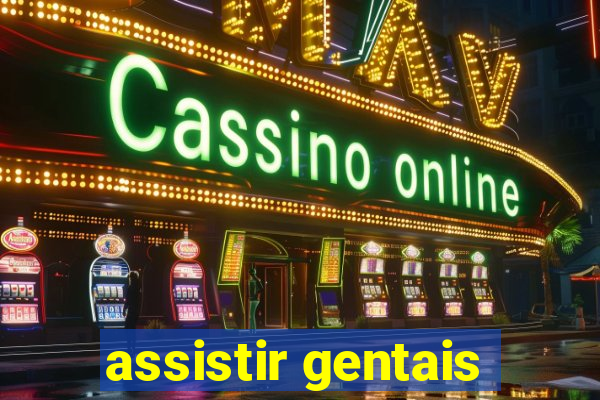 assistir gentais